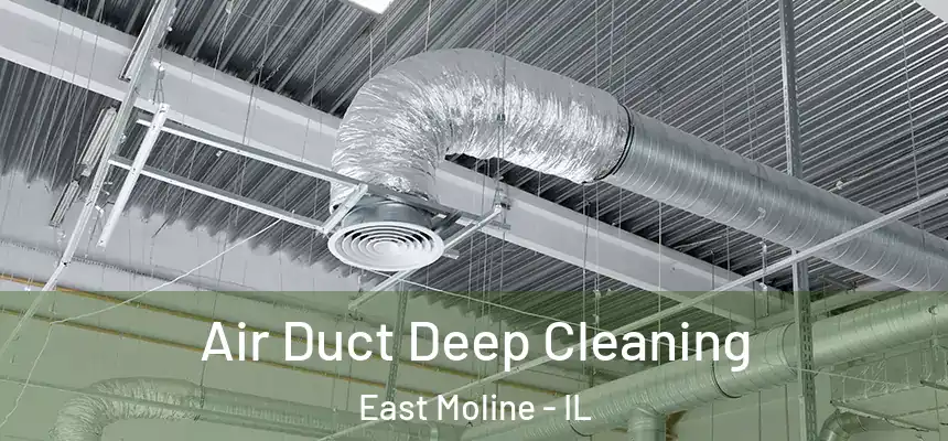 Air Duct Deep Cleaning East Moline - IL