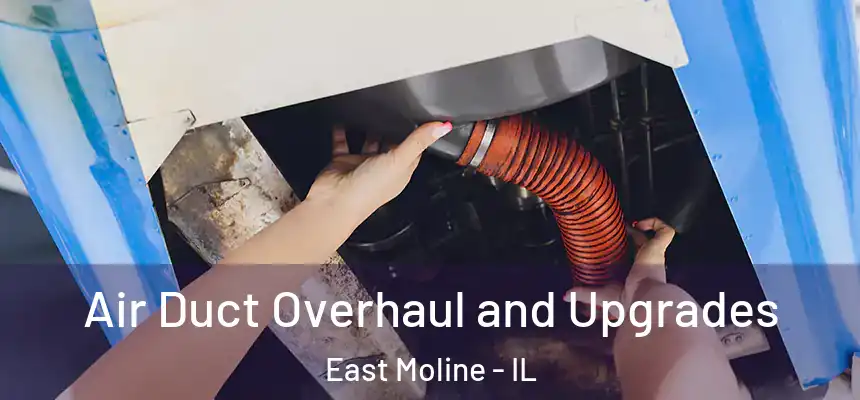  Air Duct Overhaul and Upgrades East Moline - IL