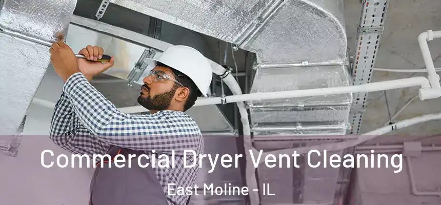  Commercial Dryer Vent Cleaning East Moline - IL