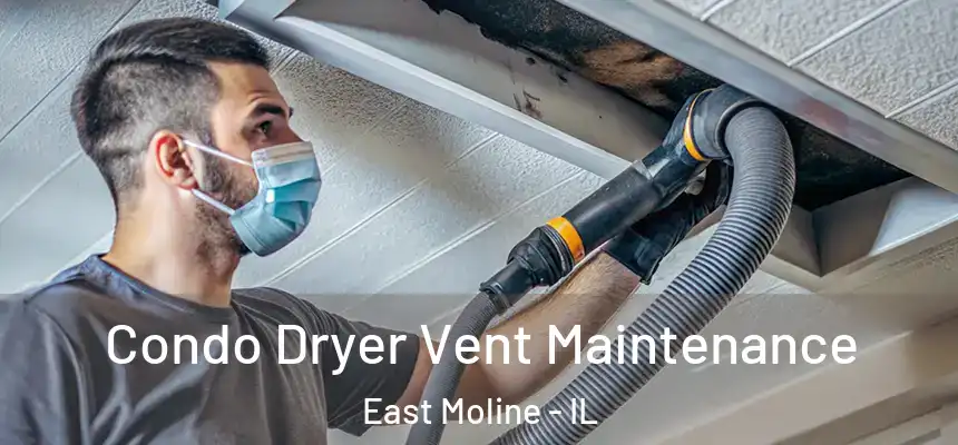 Condo Dryer Vent Maintenance East Moline - IL