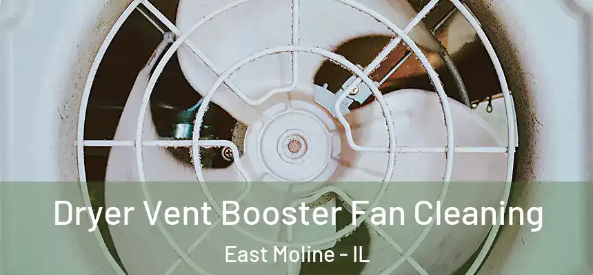  Dryer Vent Booster Fan Cleaning East Moline - IL
