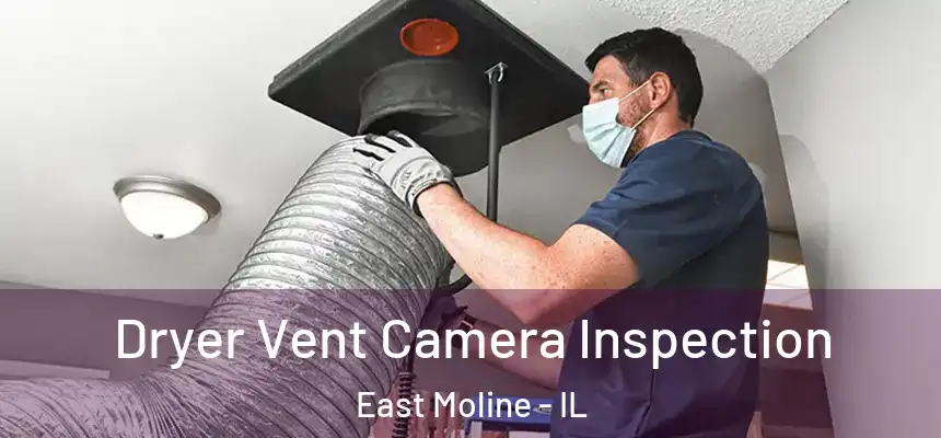 Dryer Vent Camera Inspection East Moline - IL