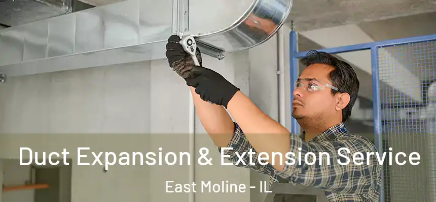 Duct Expansion & Extension Service East Moline - IL