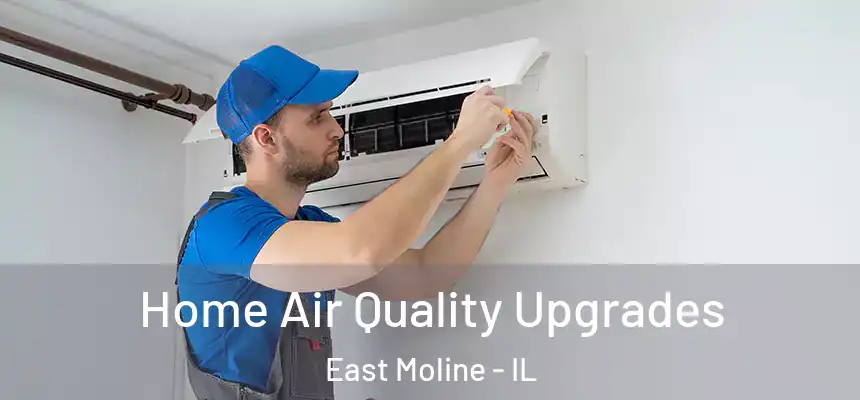 Home Air Quality Upgrades East Moline - IL
