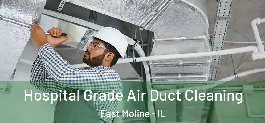  Hospital Grade Air Duct Cleaning East Moline - IL