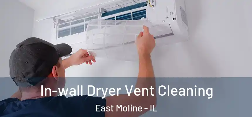  In-wall Dryer Vent Cleaning East Moline - IL