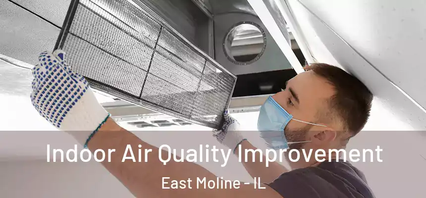 Indoor Air Quality Improvement East Moline - IL
