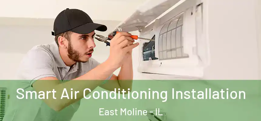 Smart Air Conditioning Installation East Moline - IL