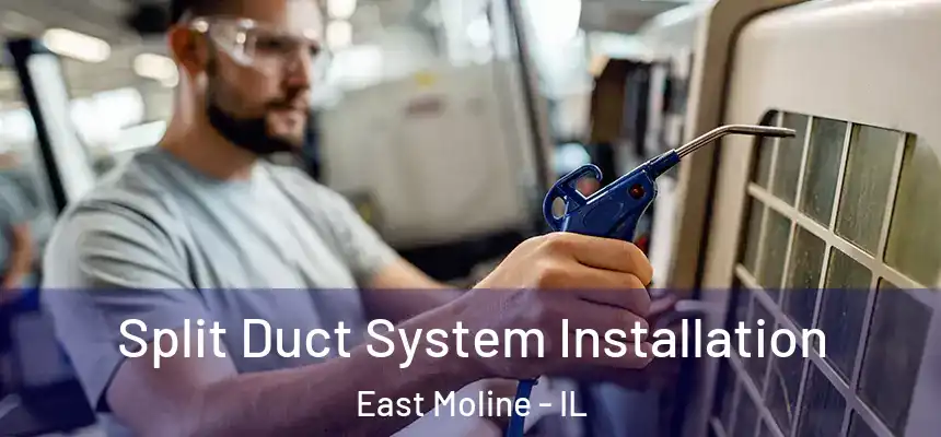  Split Duct System Installation East Moline - IL
