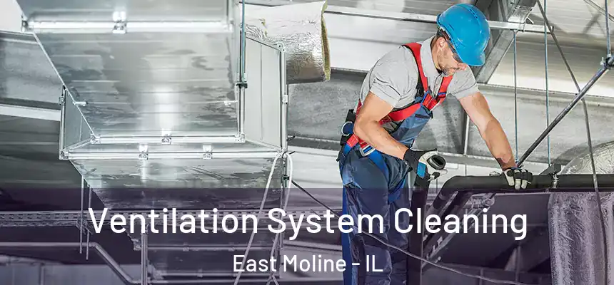 Ventilation System Cleaning East Moline - IL