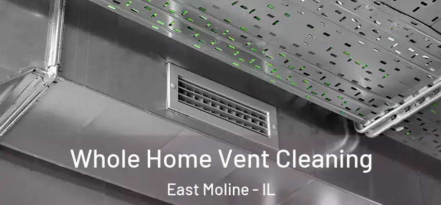 Whole Home Vent Cleaning East Moline - IL